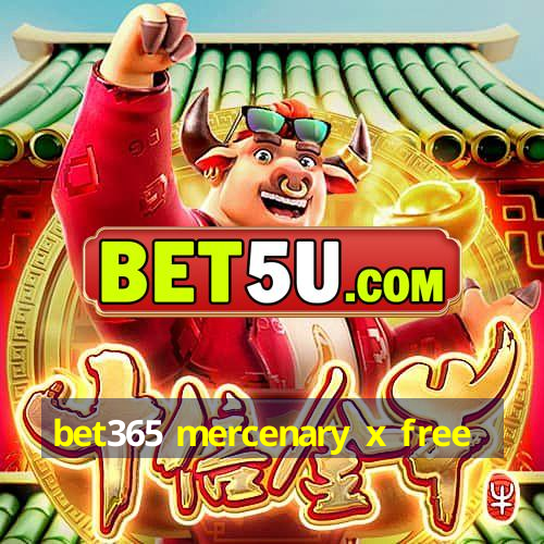 bet365 mercenary x free